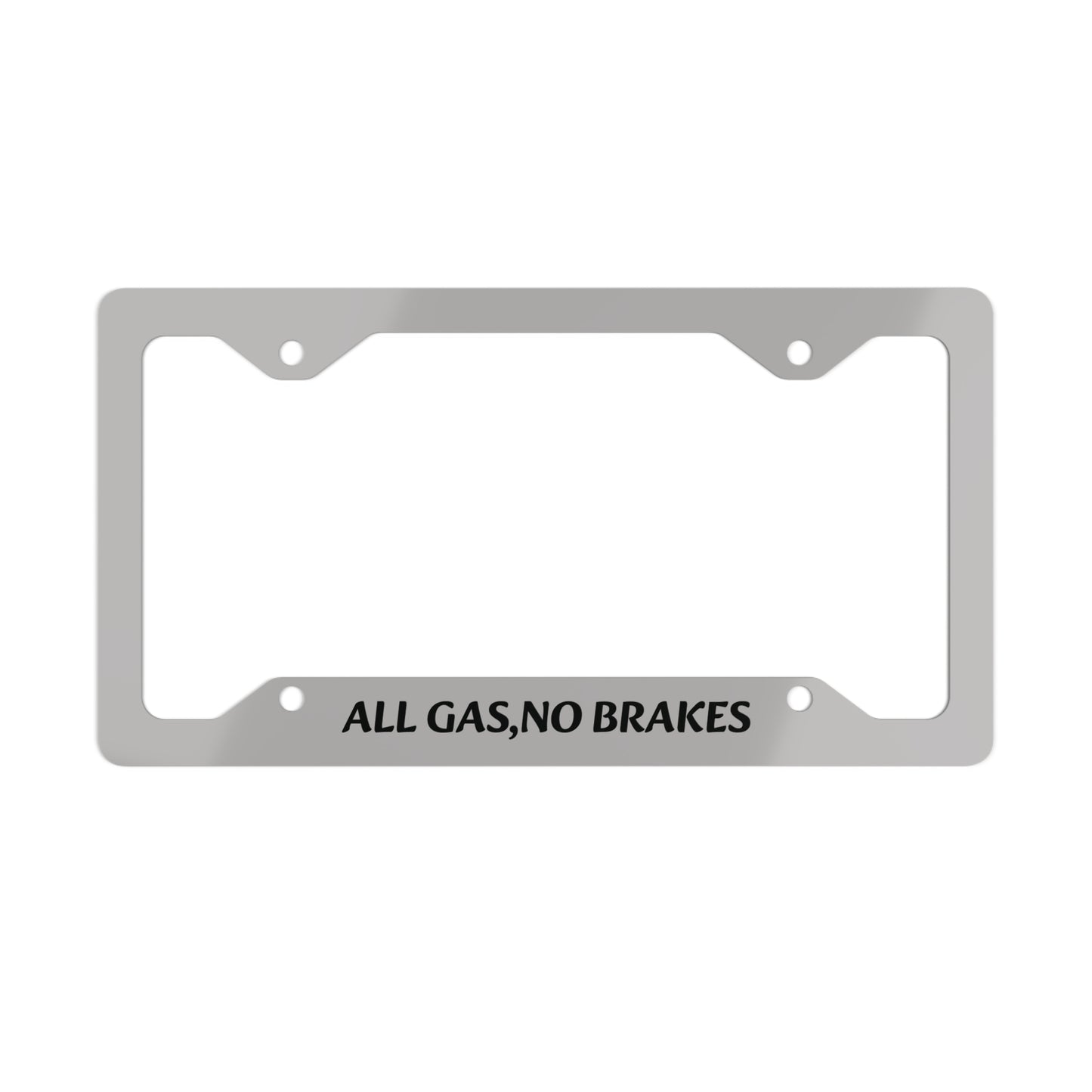 Stylish Metal License Plate Frame - All Gas, No Brakes, Car Decor, Auto Accessory, Gift for Car Lovers, Custom License Holder