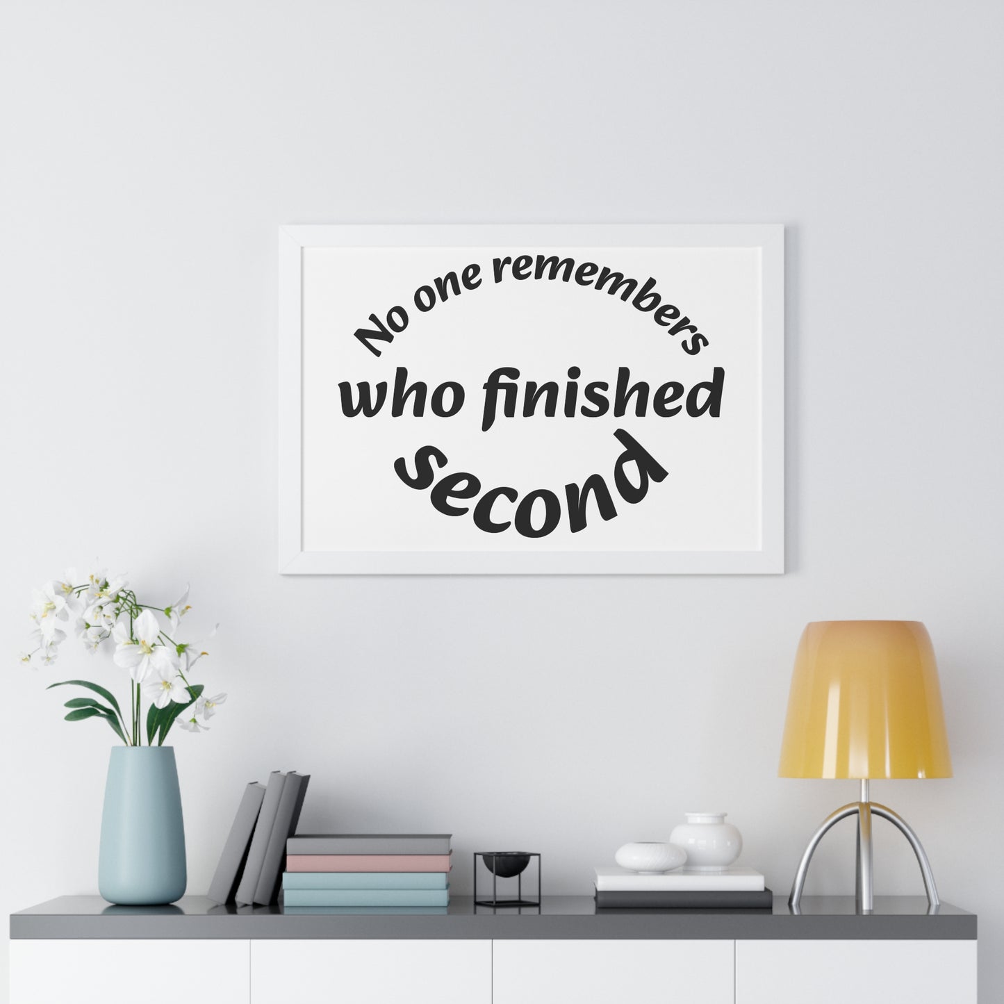 Poster Print - Motivational Quote No One Remembers Who Finished Second