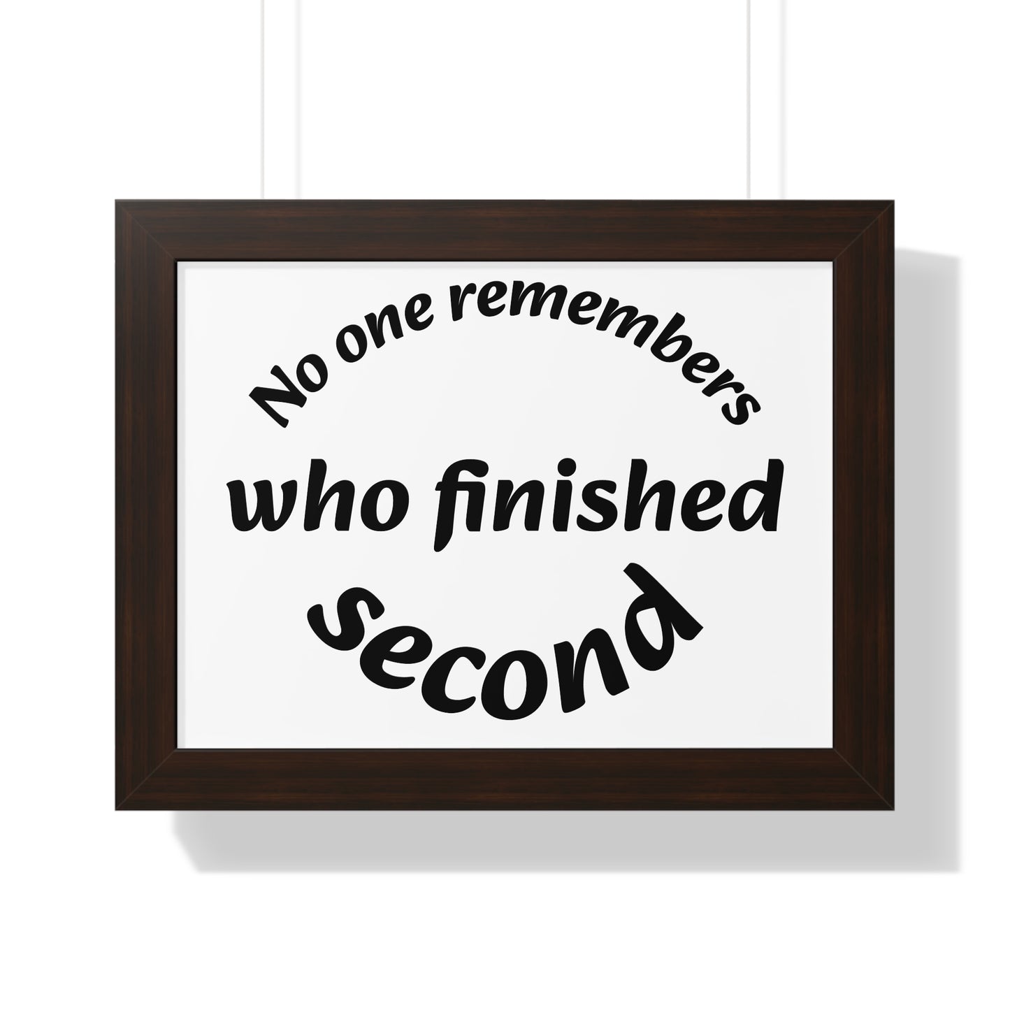 Poster Print - Motivational Quote No One Remembers Who Finished Second