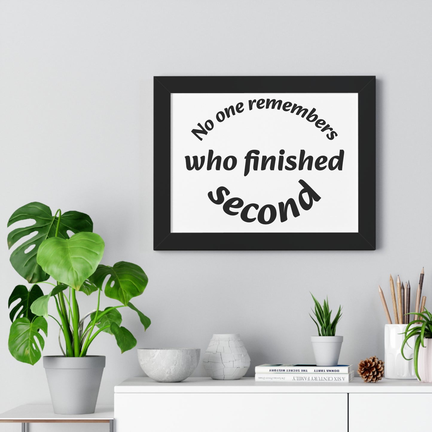 Poster Print - Motivational Quote No One Remembers Who Finished Second