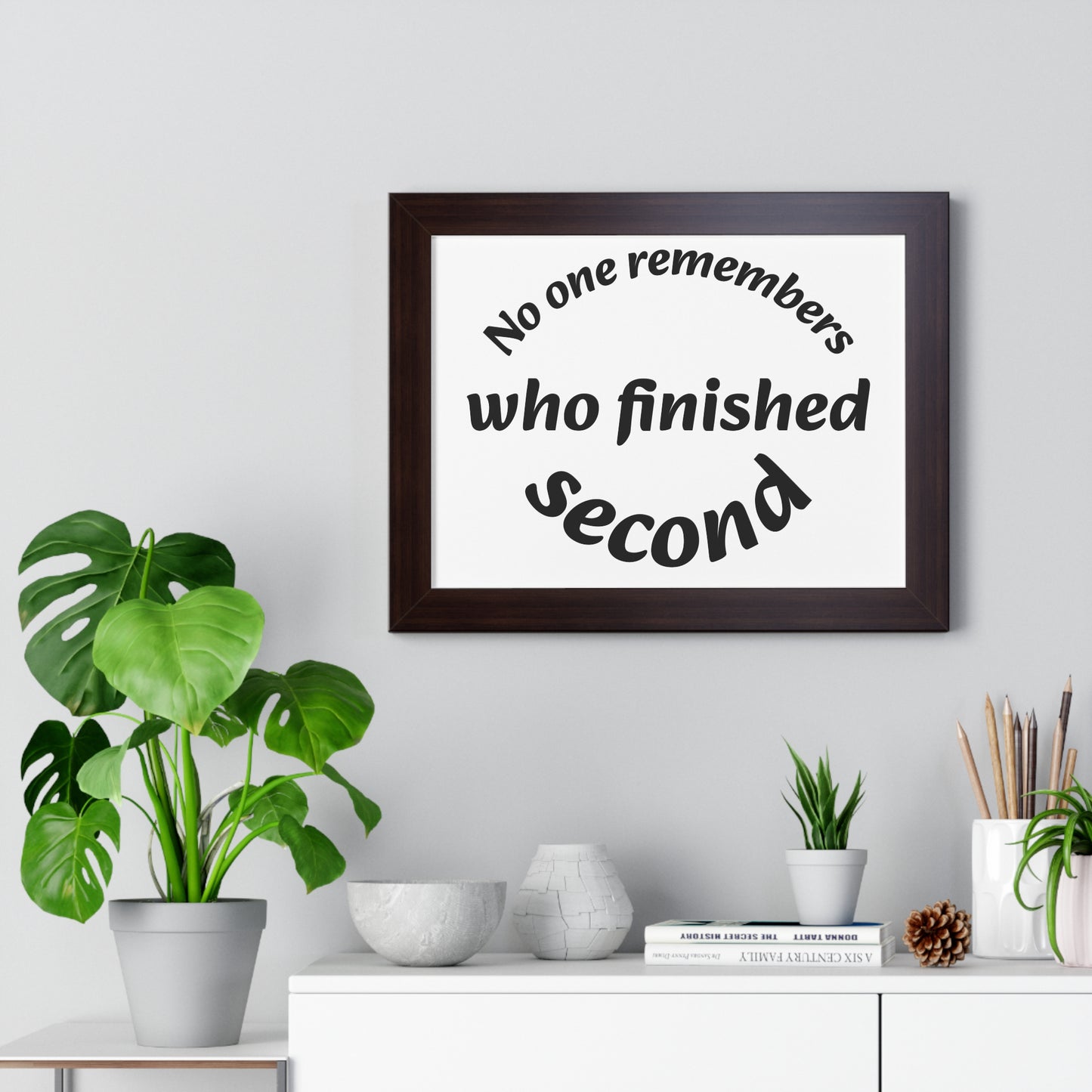 Poster Print - Motivational Quote No One Remembers Who Finished Second