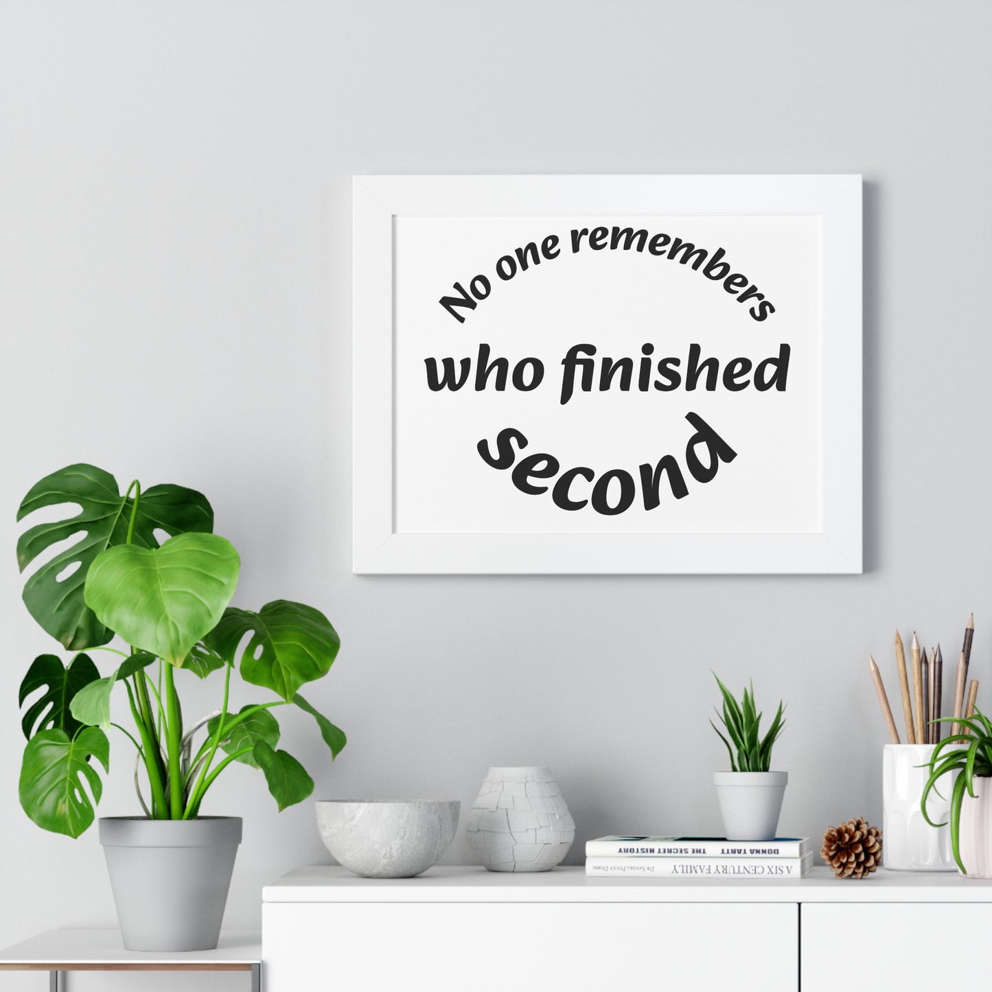 Poster Print - Motivational Quote No One Remembers Who Finished Second