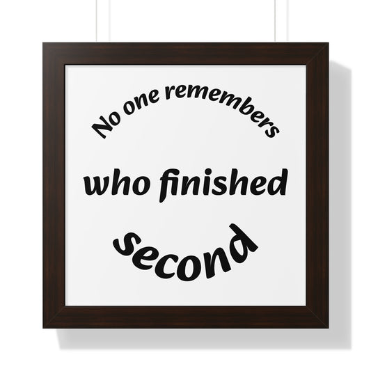 Poster Print - Motivational Quote No One Remembers Who Finished Second