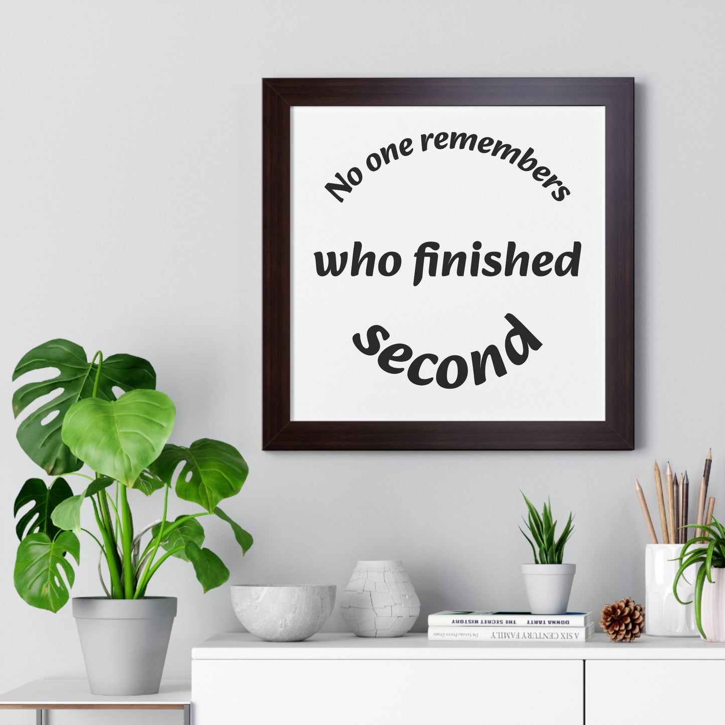 Poster Print - Motivational Quote No One Remembers Who Finished Second