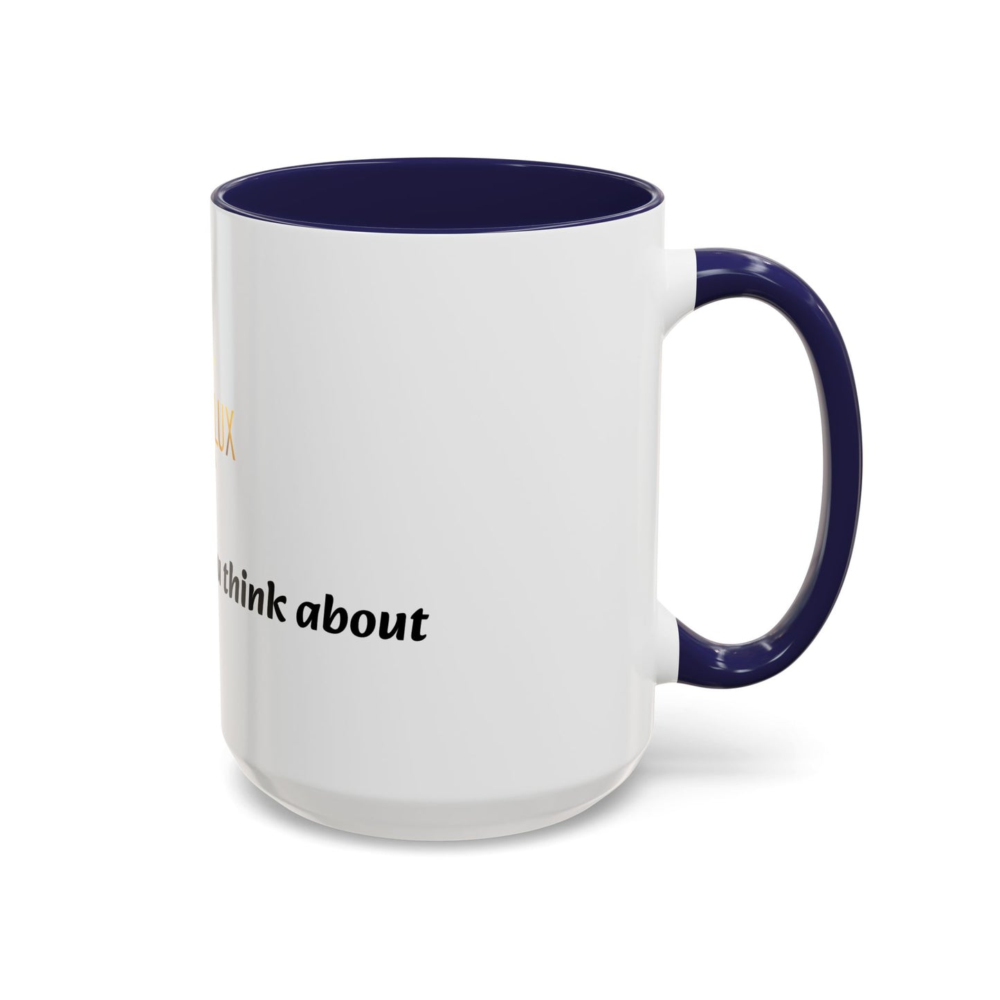 Accent Coffee Mug — 'You Are What You Think About' Inspirational Logo Mug (11/15 oz)