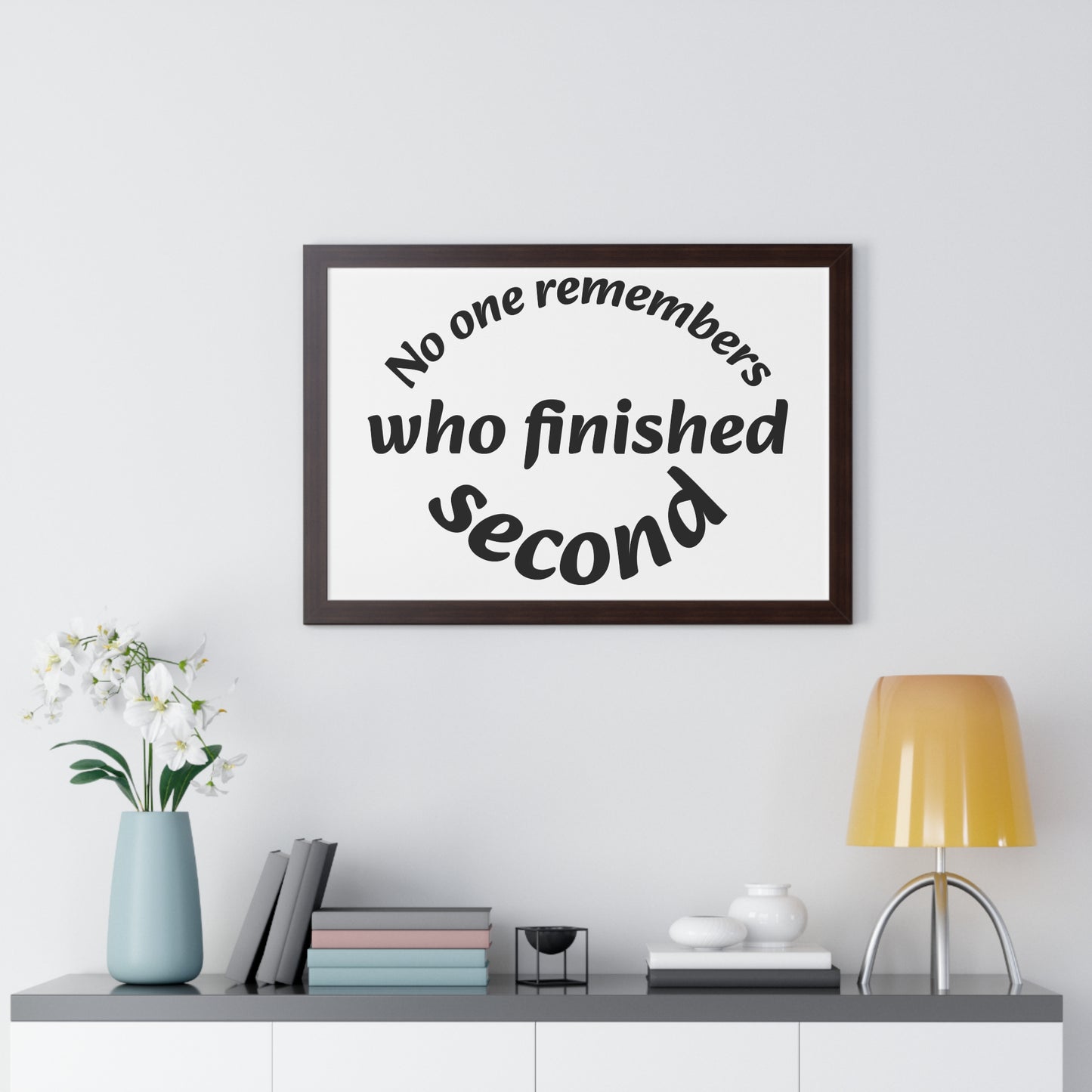 Poster Print - Motivational Quote No One Remembers Who Finished Second