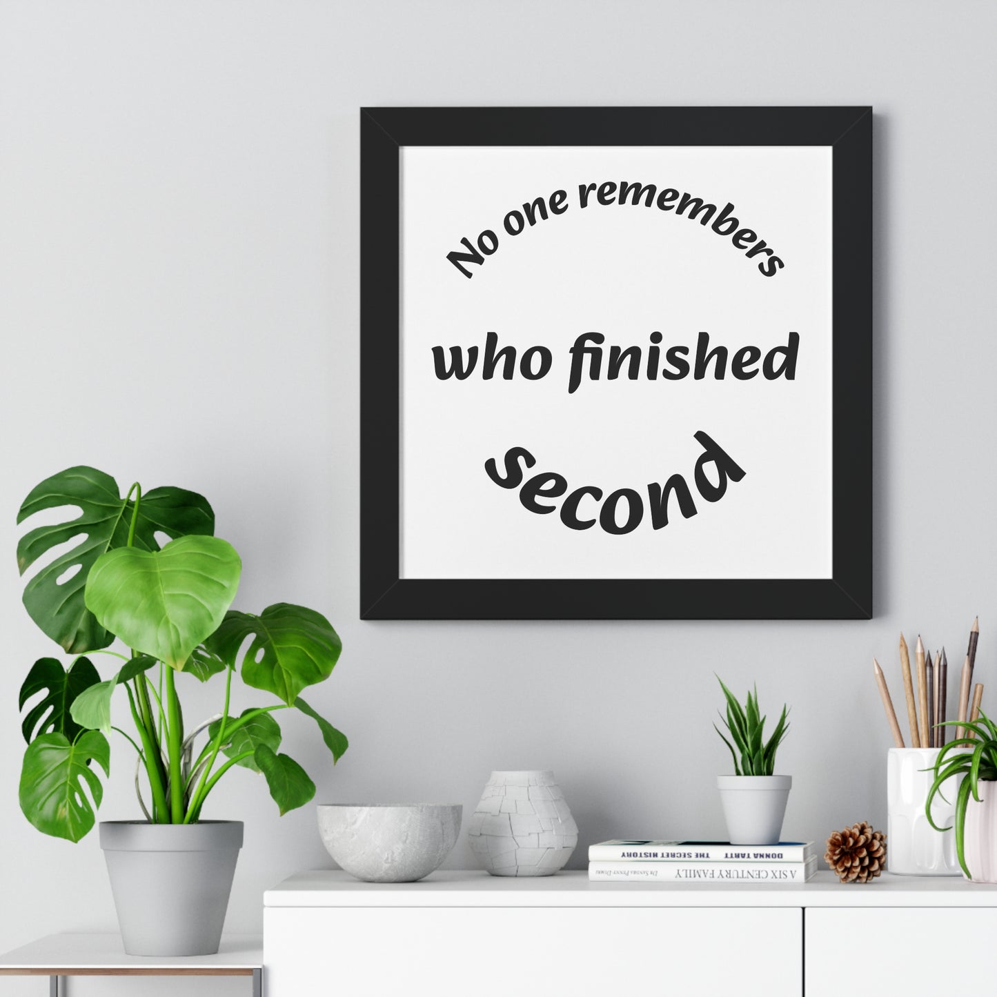Poster Print - Motivational Quote No One Remembers Who Finished Second