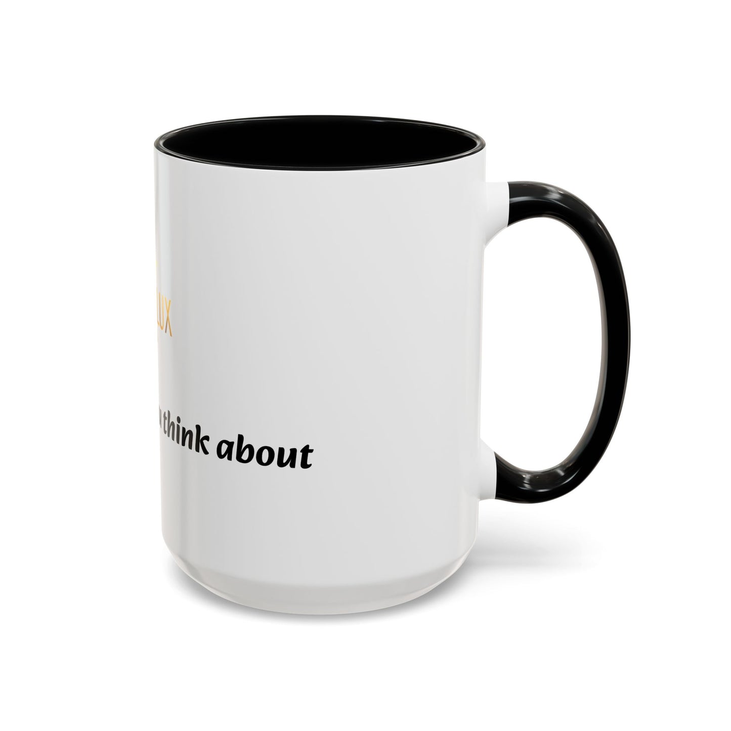 Accent Coffee Mug — 'You Are What You Think About' Inspirational Logo Mug (11/15 oz)