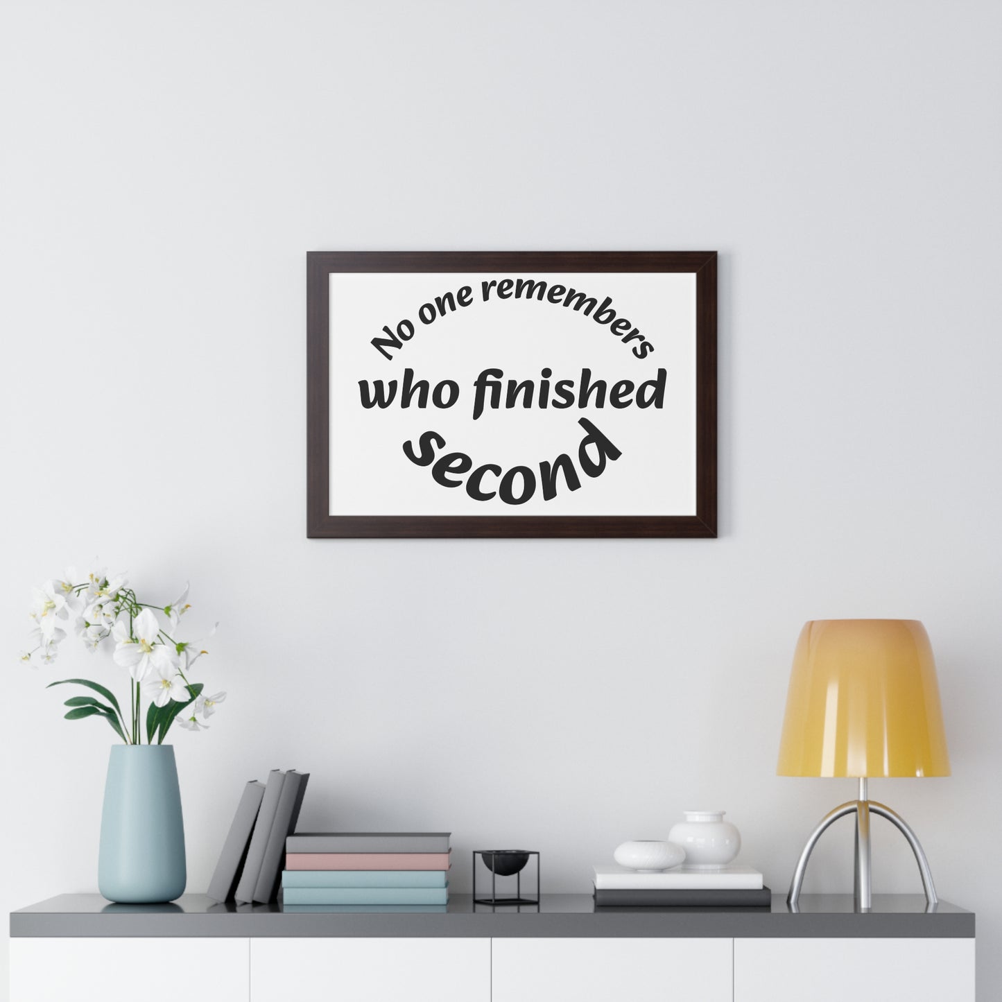 Poster Print - Motivational Quote No One Remembers Who Finished Second