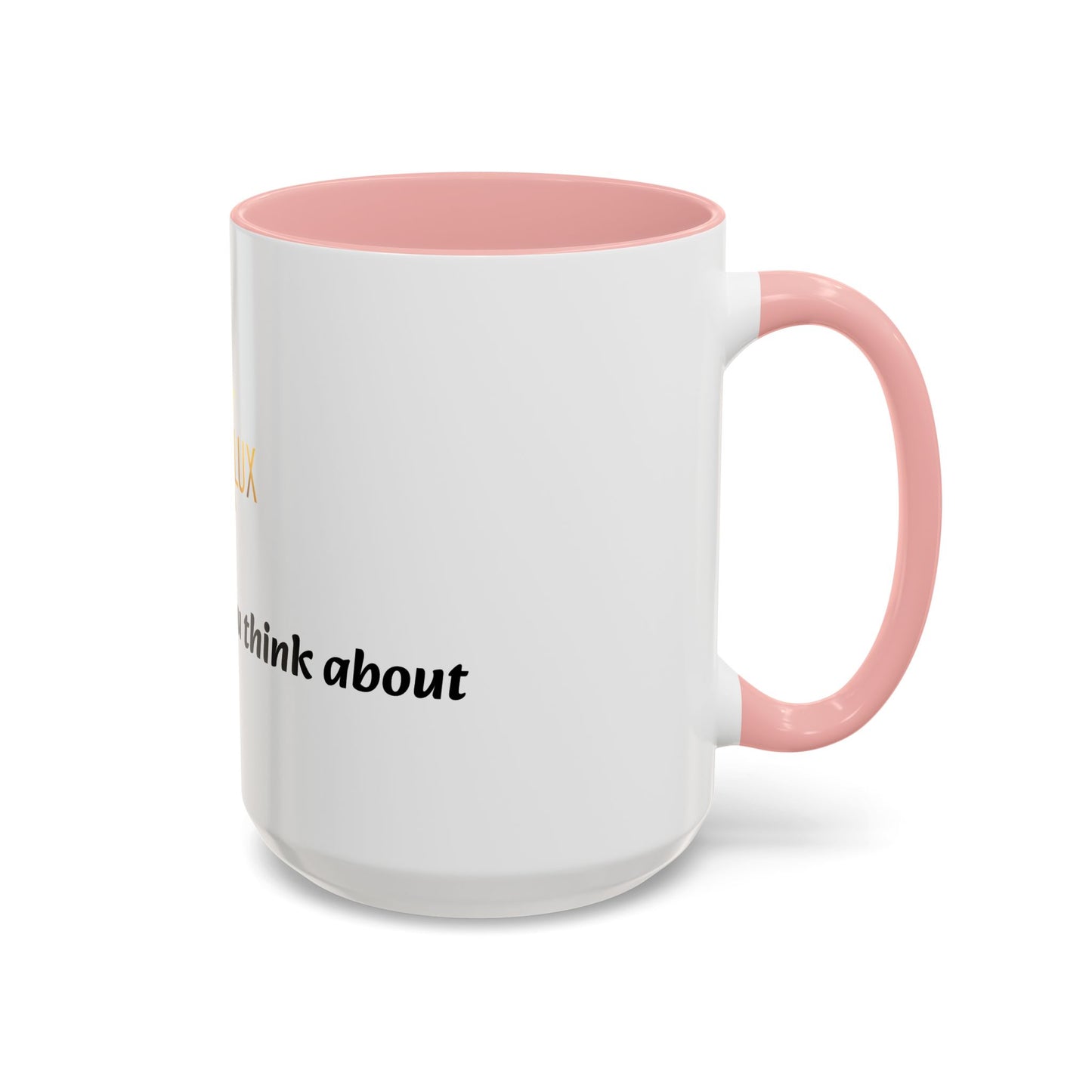 Accent Coffee Mug — 'You Are What You Think About' Inspirational Logo Mug (11/15 oz)