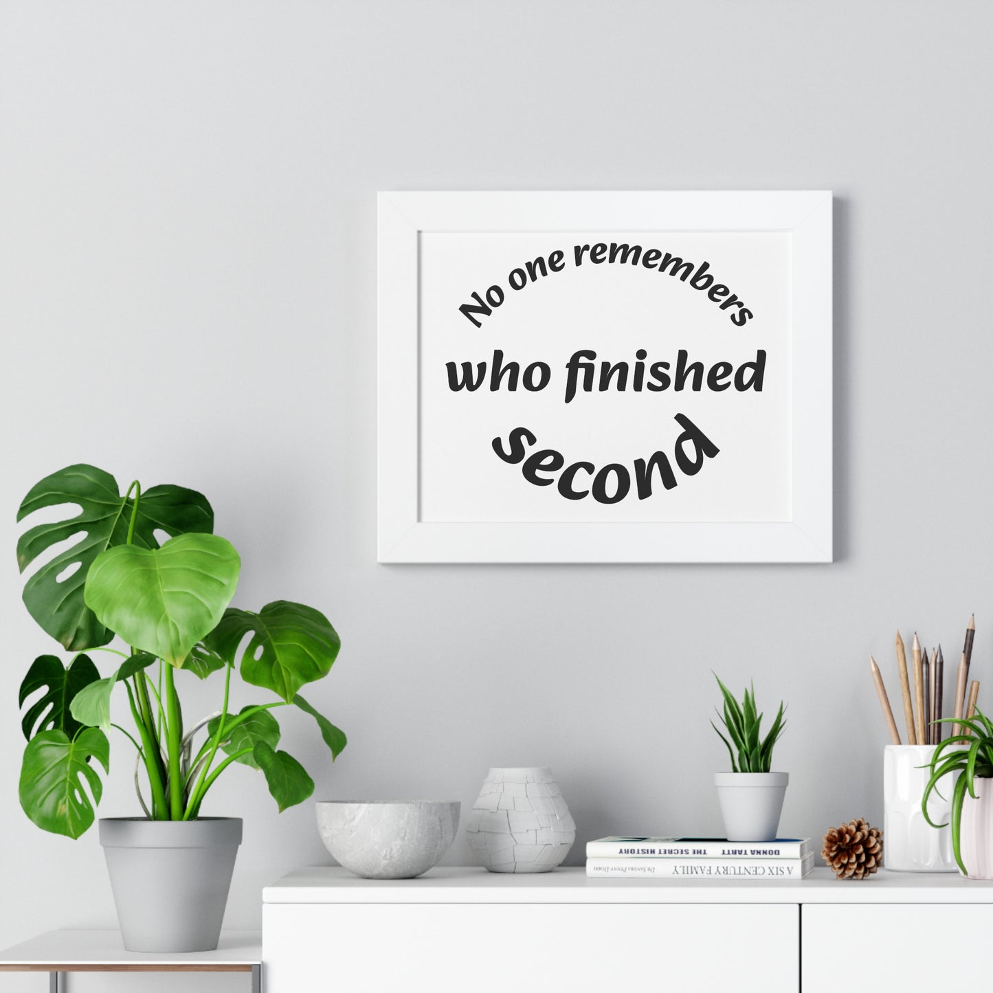Poster Print - Motivational Quote No One Remembers Who Finished Second
