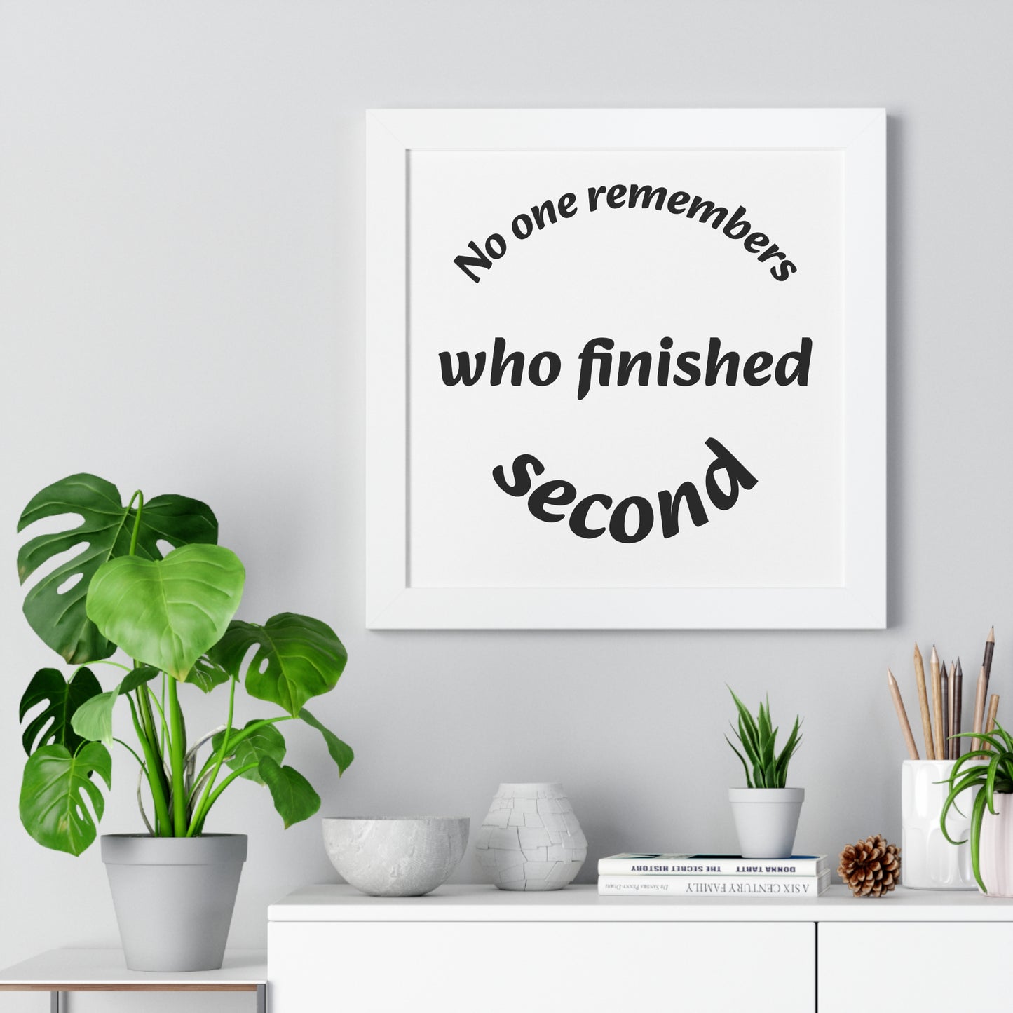 Poster Print - Motivational Quote No One Remembers Who Finished Second